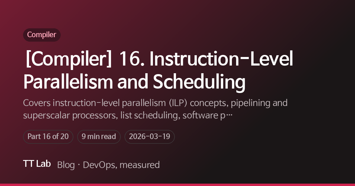 [Compiler] 16. Instruction-Level Parallelism and Scheduling — TT Lab Blog