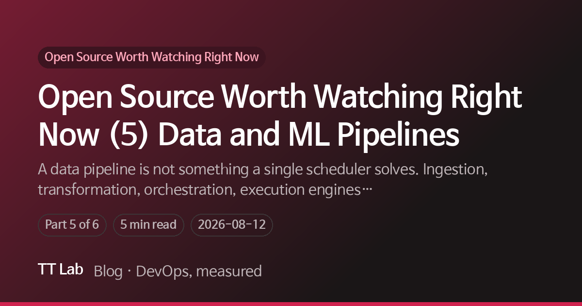 Open Source Worth Watching Right Now (5) Data and ML Pipelines — TT Lab ...